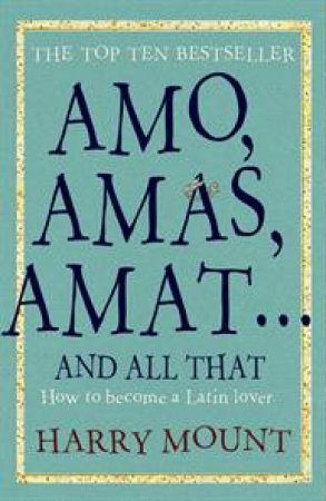 Amos, amas, amat ... and all that by Harry Mount