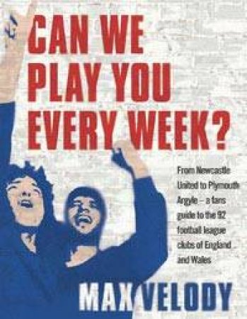 Can We Play You Every Week? by Max Velody