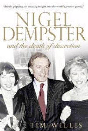 Nigel Dempster and The Death of Discretion by Tim Willis