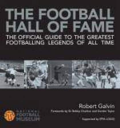 The Football Hall of Fame: The Ultimate Guide to the Greatest by Robert Galvin