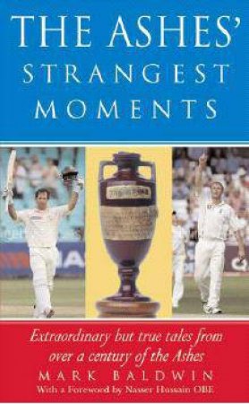 The Ashes' Strangest Moments by Mark Baldwin