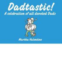 Dadtastic A Celebration of Devoted Dads