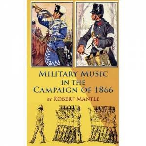 Military Music in the Campaign of 1866 by MANTLE ROBERT