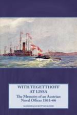 With Tegetthoff At Lissa The Memoirs of an Austrian Naval Officer 186166