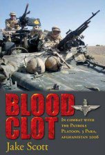 Blood Clot In Combat with the Patrols Platoon 3 Para Afghanistan 2006