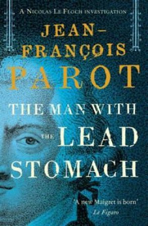 Man With The Lead Stomach: Nicolas Le Floch by Jean-Francois Parot 