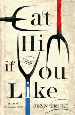 Eat Him If You Like by TEULE JEAN