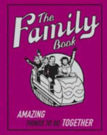 Family Book: Amazing Things To Do Together by Various