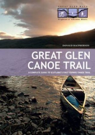 Great Glen Canoe Trail by Donald MacPherson