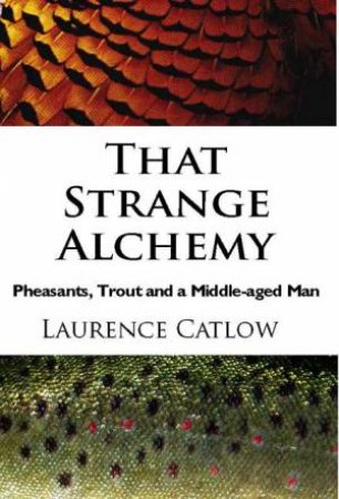 Strange Alchemy by LAURENCE CATLOW