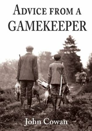 Advice from a Gamekeeper by JOHN COWAN