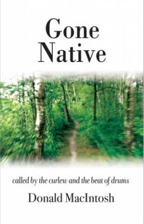 Gone Native by DONALD MACINTOSH