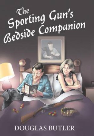 Sporting Gun's Bedside Companion by DOUGLAS BUTLER