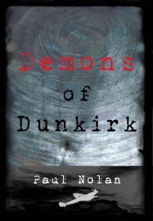 Demons of Dunkirk by Paul Nolan