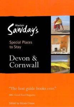 Devond and Cornwall: Special Places to Stay by Alastair Sawday