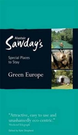 Special PLaces to Stay: Green Europe by Alastair Sawday