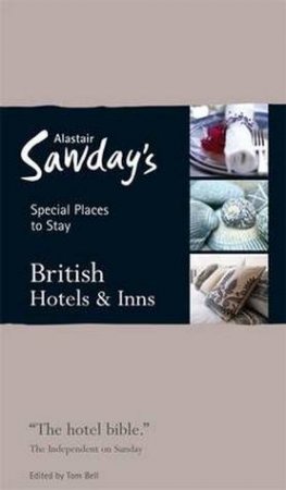 Alastair Sawday's Special Places to Stay: British Hotels and Inns, 11th Ed by Alastair Sawday