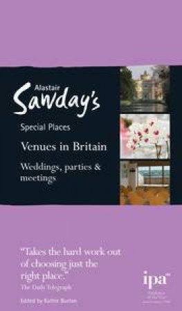 Alastair Sawday's Special Places: Venues in Britain: Weddings, Parties and Meetings (1st Edition) by Alastair Sawday