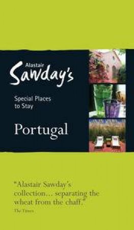 Alastair Sawday's Special Places to Stay: Portugal (5th Edition) by Alastair Sawday