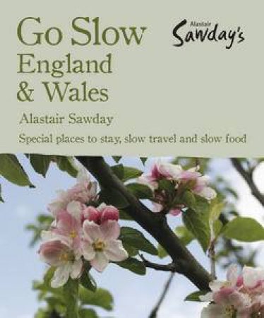 Alastair Sawday's Go Slow: England & Wales by Alastair Sawday & Jackie King