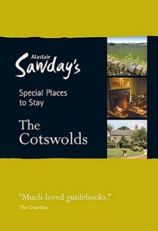 Alastair Sawday's Special Places To Stay: The Cotswolds by Alastair Sawday