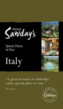 Alastair Sawday's Special Places To Stay: Italy  (8th Edition) by Florence Fortnam