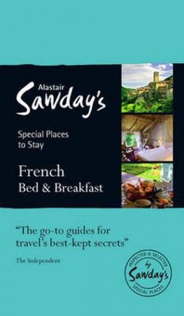 Alastair Sawday's French Bed & Breakfast by Alastair Sawday 