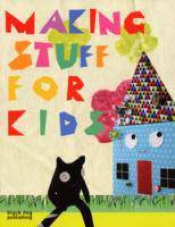 Making Stuff for Kids by WOODCOCK VICTORIA