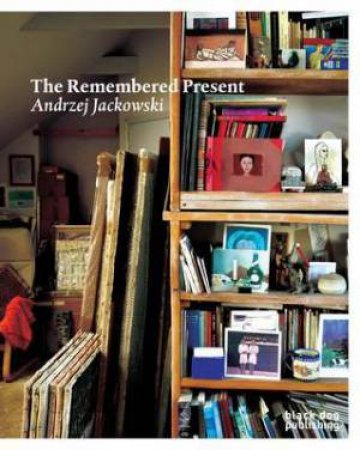 Remembered Present: Andrzej Jackowski by JOSOPOVICI & TUCKER HYMAN