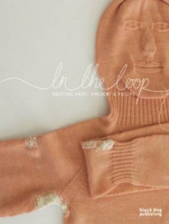 In the Loop: Knitting Now by HEMMINGS JESSICA (ED)