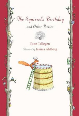 The Squirrel's Birthday And Other Parties by Toon Tellegen