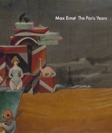 Max Ernst: The Paris Years by Dimitri Ozerkov