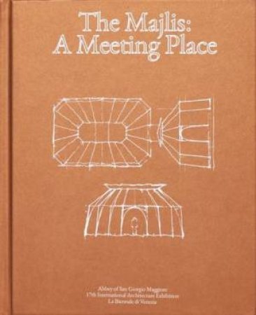 The Majlis: A Meeting Place by Dr Thierry Morel & Simon Velez & Todd Longstaffe-Gowan