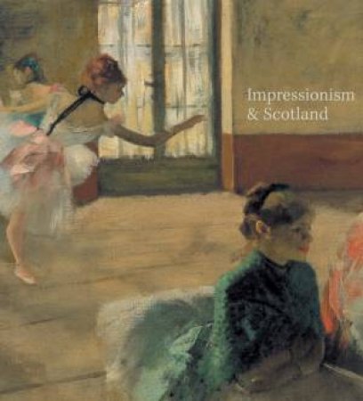 Impressionism and Scotland by FOWLE FRANCES