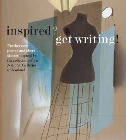 Inspired? Get Writing! by NATIONAL GALLERIES OF SCOTLAND