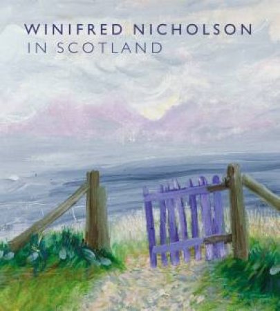 Winifred Nicholson in Scotland by DEWEY ALICE