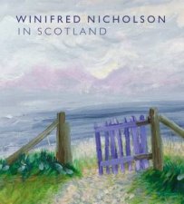 Winifred Nicholson in Scotland