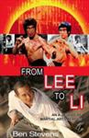 From Lee to Li: An A-Z Guide of Martial Arts Heroes by Ben Stevens