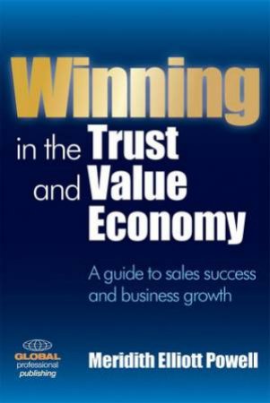 Winning in the Trust and Value Economy by Meridith Elliot Powell