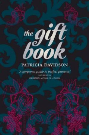 Gift Book - a Sumptuous Guide to the World of Giving by Patricia Davidson