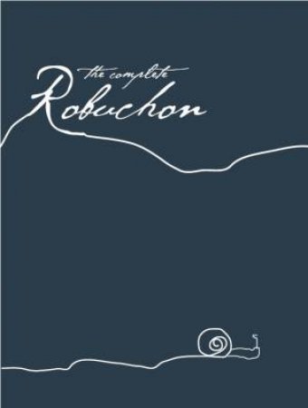 Complete Robuchon by JOEL ROBUCHON