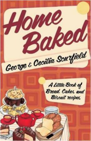 Home Baked by GEORGE SCURFIELD