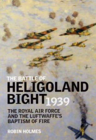 Battle of Heligoland Bight 1939 by ROBIN HOLMES