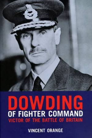 Dowding of Fighter Command by VINCENT ORANGE