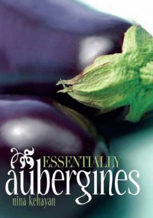 Essentially Aubergines by NINA KEHAYAN