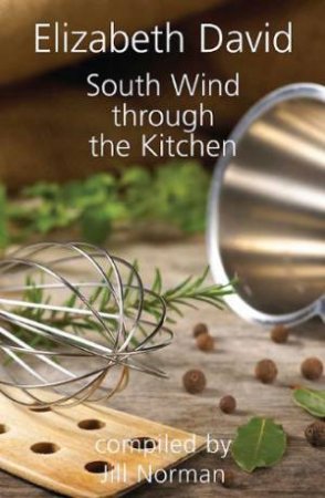 South Wind Through the Kitchen by ELIZABETH DAVID