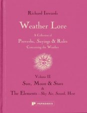 Weather Lore Volume II Sun Moon  Stars The Elements Sky Air Sound Heat