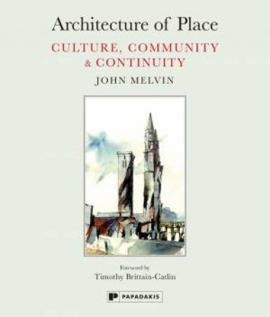 Architecture of Place: Culture, Community and Continuity by JOHN MELVIN