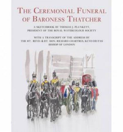 Ceremonial Funeral of Baroness Thatcher by Thomas J. Plunkett