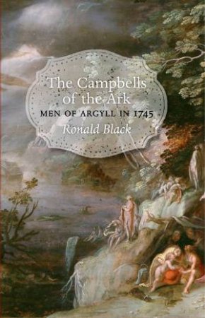 The Campbells of the Ark by Ronald Black